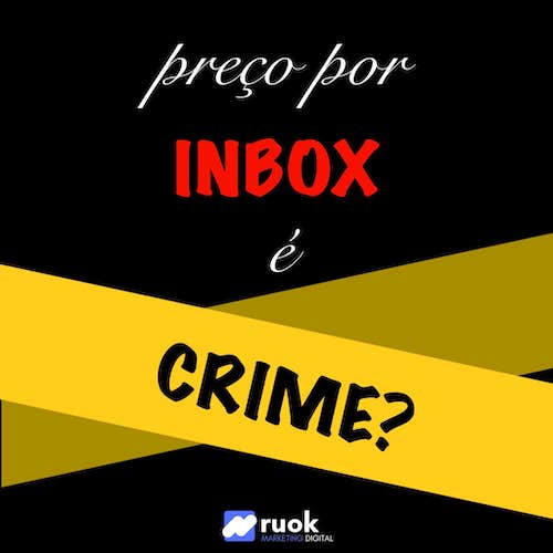 preço por inbox é crime
