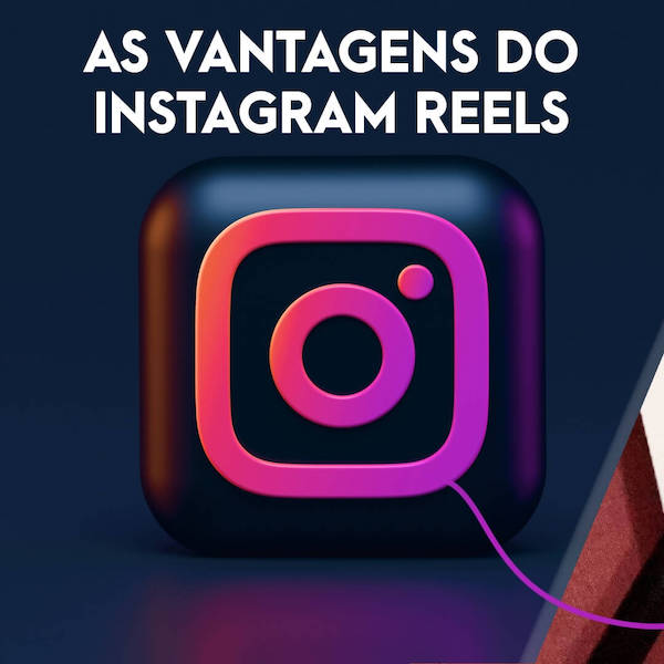 vantagens instagram reels 1